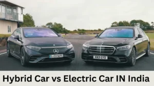 Hybrid Car vs Electric Car IN India
